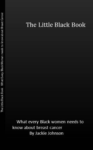 The Little Black Book What Every Black Woman needs to know about Breast Cancer