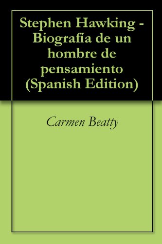 Stephen Hawking - BiografÃ­a de un hombre de pensamiento (Spanish Edition)