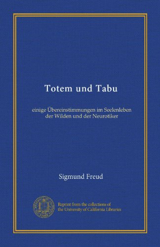 Totem und Tabu (Vol-1): einige Ãœbereinstimmungen im Seelenleben der Wilden und der Neurotiker (German Edition)