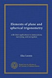 Elements of plane and spherical trigonometry (Vol-1): with their applications to mensuration, surveying, and navigation