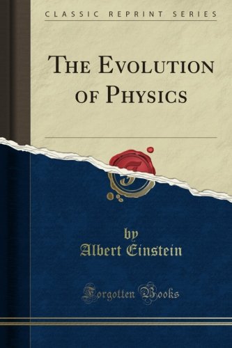 The Evolution of Physics (Classic Reprint)