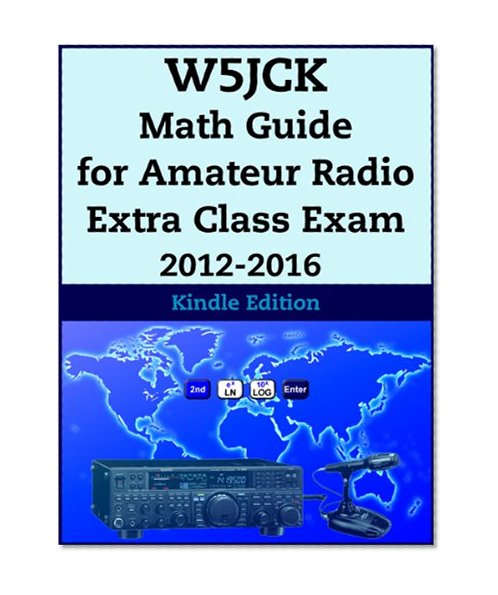 W5JCK Math Guide for Amateur Radio Extra Class Exam 2012-2016