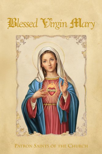 Patron Saints of the Church: Blessed Virgin Mary