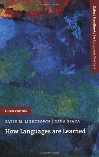 By Patsy M. Lightbown, Nina Spada: How Languages Are Learned (Oxford Handbooks for Language Teachers) Third (3rd) Edition