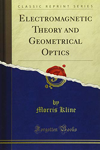 Electromagnetic Theory and Geometrical Optics (Classic Reprint)