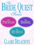 The Bride Quest Series 3-Book Bundle: The Princess, The Damsel, The Heiress