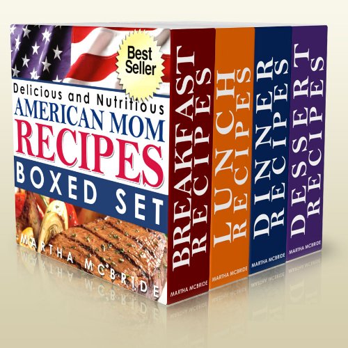 Delicious and Nutritious "American Mom" Recipes Boxed Set (Bestselling "American Mom" Recipes Book 5)