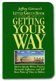 Little Green Book of Getting Your Way: How to Speak, Write, Present, Persuade, Influence, and Sell Your Point of View to Others
