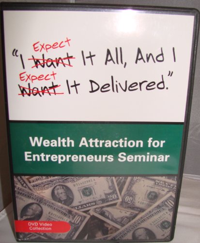 "I Expect It All, and I Expect It Delivered" (Wealth Attraction for Entrepreneurs Seminar)