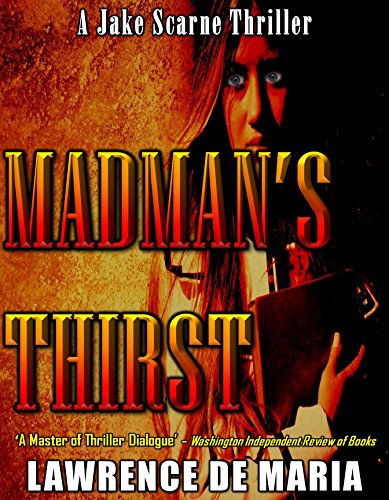 MADMAN'S THIRST (JAKE SCARNE THRILLERS Book 2)