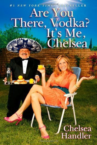 Book Cover Are You There, Vodka? It's Me, Chelsea By Chelsea Handler