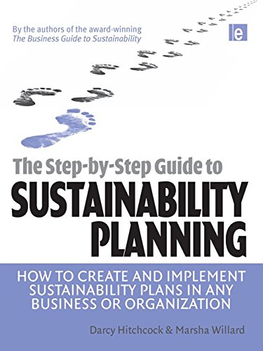 The Step-by-Step Guide to Sustainability Planning: How to Create and Implement Sustainability Plans in Any Business or Organization