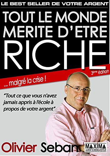Tout le monde mérite d'être riche - Ou tout ce que vous n'avez jamais appris à l'école à propos de votre argent: 3e édition