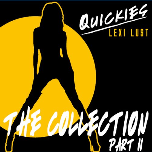 Quickies Erotica: The Collection Part 2: Steamy, Seductive Stories...Not for the Faint-Hearted