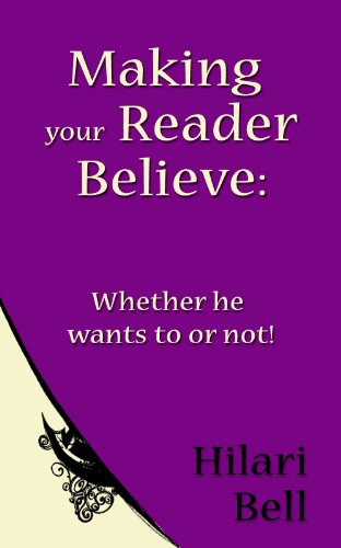 Making your Reader Believe: Whether he wants to or not! (Writer Bites: Brief essays on the heart and craft of writing fiction)