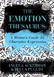 The Emotion Thesaurus: A Writer's Guide to Character Expression