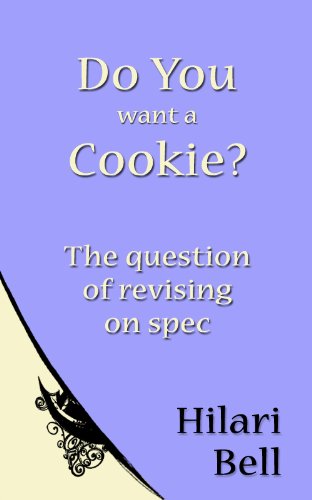 Do you want a Cookie?: The question of revising on spec (Writer Bites: Brief essays on the heart and craft of writing fiction)