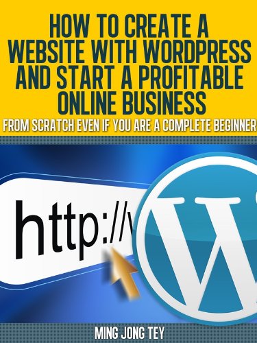 How To Create A Website With Wordpress And Start A Profitable Online Business