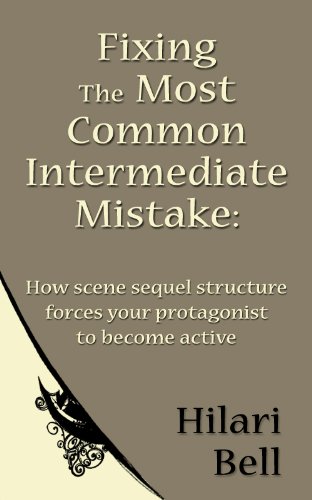 Fixing the Most Common Intermediate Mistake: How scene sequel structure forces your protagonist to become active (Writer Bites: Brief essays on the heart and craft of writing fiction)