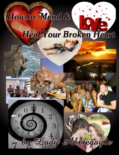 How to Mend & Heal Your Broken Heart