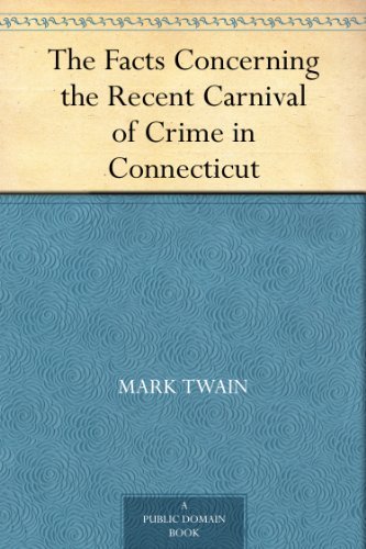 The Facts Concerning the Recent Carnival of Crime in Connecticut
