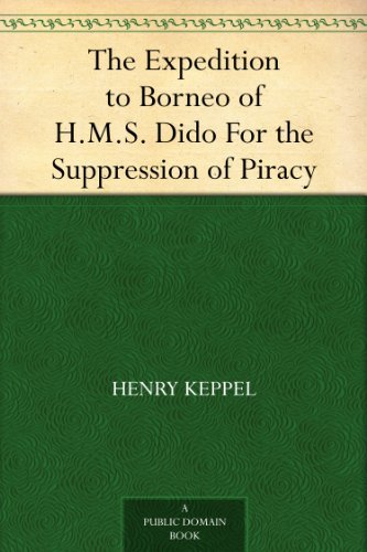 The Expedition to Borneo of H.M.S. Dido For the Suppression of Piracy