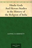 Hindu Gods And Heroes Studies in the History of the Religion of India
