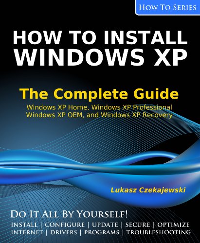 How to Install Windows XP: The Complete Guide (How To Series)