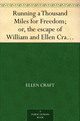 Running a Thousand Miles for Freedom; or, the escape of William and Ellen Craft from slavery