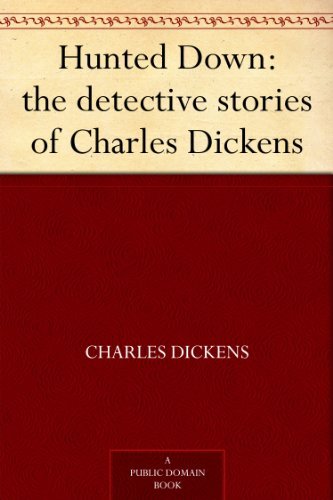 Hunted Down: the detective stories of Charles Dickens
