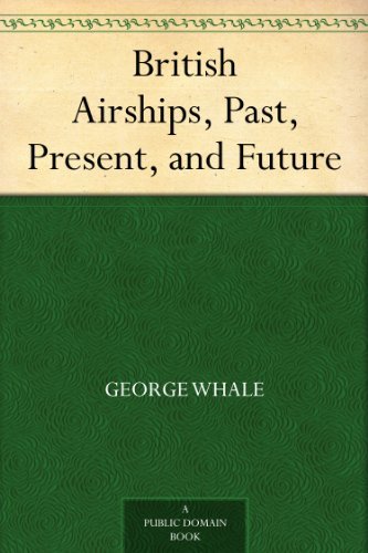 British Airships, Past, Present, and Future