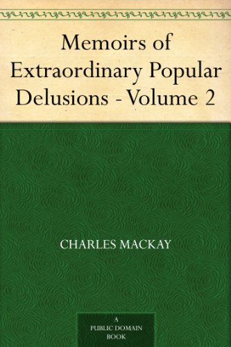 Memoirs of Extraordinary Popular Delusions - Volume 2