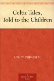 Celtic Tales, Told to the Children