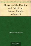 History of the Decline and Fall of the Roman Empire - Volume 3