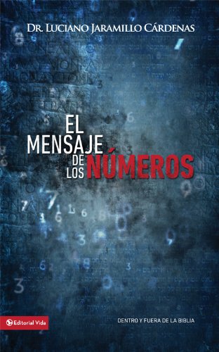 El mensaje de los nÃºmeros: From Within and From Without the Bible (Spanish Edition)