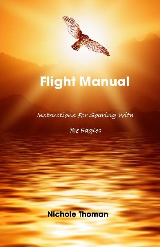 Flight Manual: Instructions For Soaring With The Eagles