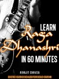 Learn Raga Dhanashri in 60 Minutes (Exotic Guitar Scales for Solo Guitar Book 9)