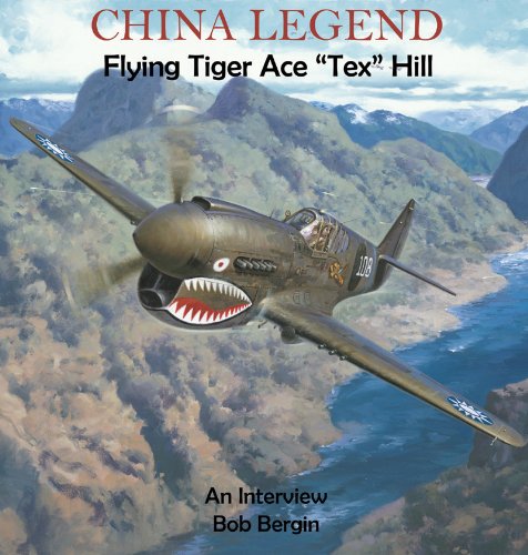 China Legend: Flying Tiger Ace "Tex" Hill, An Interview (Flying Tigers Book 1)