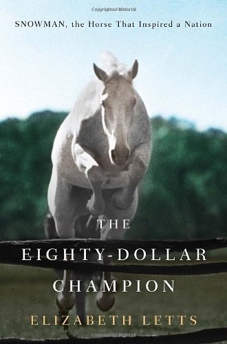 The Eighty-Dollar Champion: Snowman, the Horse That Inspired a Nation [Hardcover]