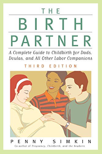 The Birth Partner - Revised 3rd Edition: A Complete Guide to Childbirth for Dads, Doulas, and All Other Labor Companions (Birth Partner: A Complete Guide to Childbirth for Dads, Doulas, &)