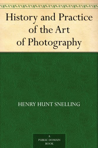 History and Practice of the Art of Photography