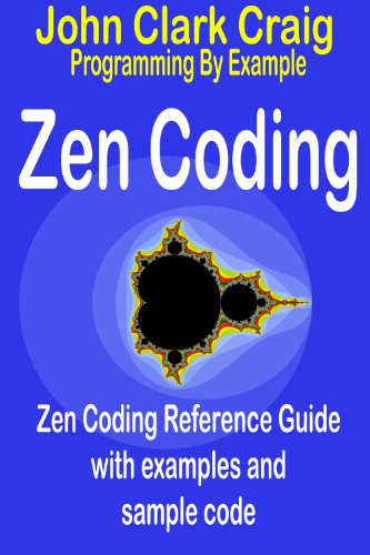 Zen Coding - Zen Coding Reference Guide with examples and sample code (Programming by Example Book 4)