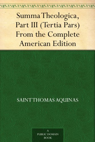 Summa Theologica, Part III (Tertia Pars) From the Complete American Edition