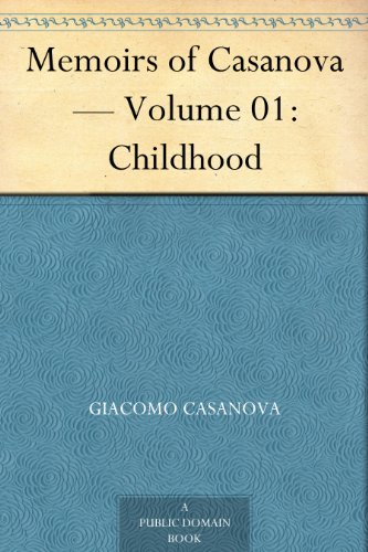 Memoirs of Casanova - Volume 01: Childhood