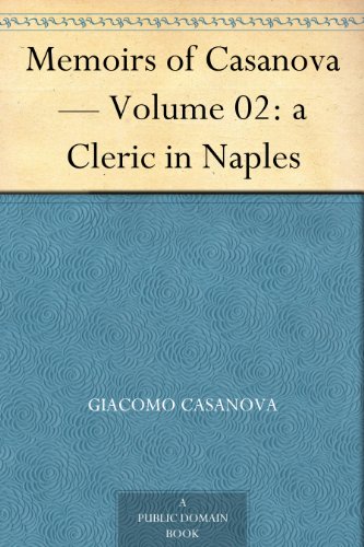 Memoirs of Casanova - Volume 02: a Cleric in Naples