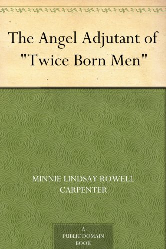 The Angel Adjutant of "Twice Born Men"