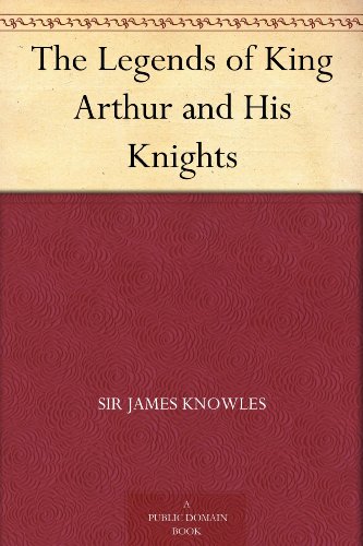 The Legends of King Arthur and His Knights