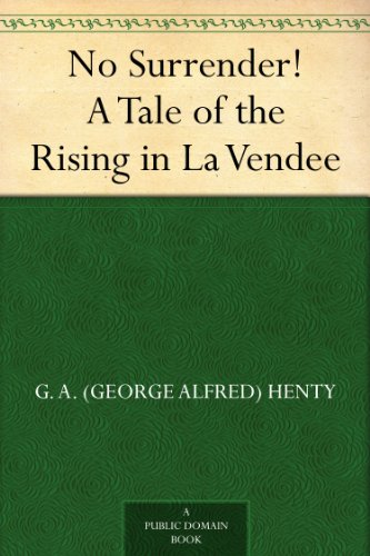 No Surrender! A Tale of the Rising in La Vendee
