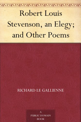 Robert Louis Stevenson, an Elegy; and Other Poems