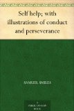 Self Help; with illustrations of Conduct and Perseverance